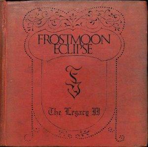 Frostmoon Eclipse : "The Legacy II" CD April 2019 Black Tears Records.